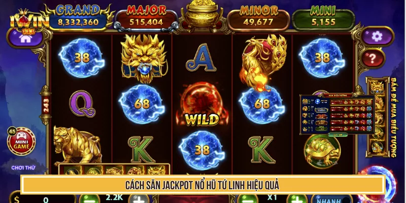 Cách săn jackpot nổ hũ tứ linh hiệu quả